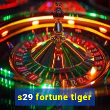 s29 fortune tiger